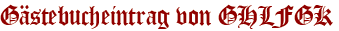 Gästebucheintrag von GHLFGK