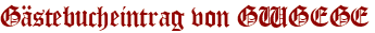 Gästebucheintrag von GWGEGE