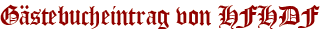 Gästebucheintrag von HFHDF