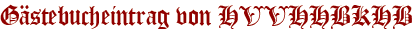Gästebucheintrag von HVVHHBKHB