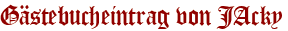 Gästebucheintrag von JAcky