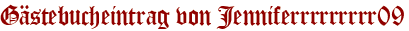 Gästebucheintrag von Jenniferrrrrrrrr09
