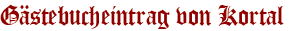 Gästebucheintrag von Kortal