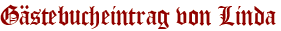 Gästebucheintrag von Linda