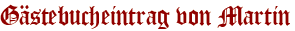 Gästebucheintrag von Martin