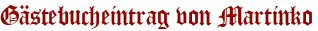 Gästebucheintrag von Martinko