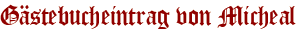 Gästebucheintrag von Micheal