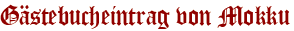 Gästebucheintrag von Mokku