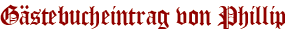 Gästebucheintrag von Phillip