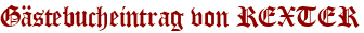 Gästebucheintrag von REXTER