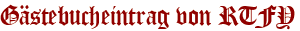Gästebucheintrag von RTFY