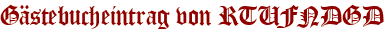 Gästebucheintrag von RTUFNDGD