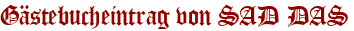 Gästebucheintrag von SAD DAS