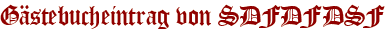Gästebucheintrag von SDFDFDSF