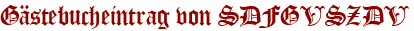 Gästebucheintrag von SDFGVSZDV