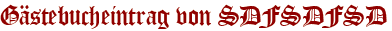 Gästebucheintrag von SDFSDFSD