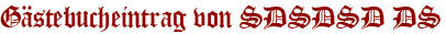 Gästebucheintrag von SDSDSD DS