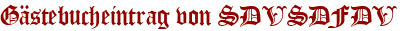 Gästebucheintrag von SDVSDFDV