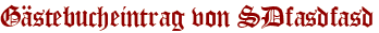 Gästebucheintrag von SDfasdfasd