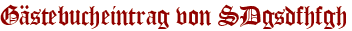 Gästebucheintrag von SDgsdfhfgh