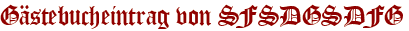 Gästebucheintrag von SFSDGSDFG
