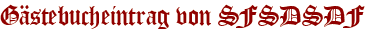 Gästebucheintrag von SFSDSDF
