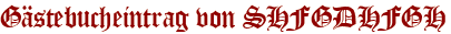 Gästebucheintrag von SHFGDHFGH