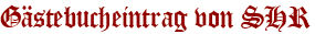 Gästebucheintrag von SHR