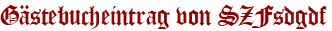 Gästebucheintrag von SZFsdgdf