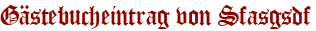 Gästebucheintrag von Sfasgsdf