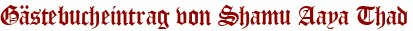 Gästebucheintrag von Shamu Aaya Thad