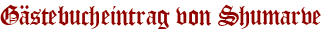 Gästebucheintrag von Shumarve