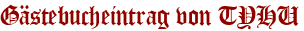 Gästebucheintrag von TYHU