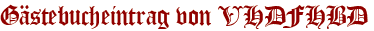 Gästebucheintrag von VHDFHBD