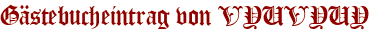 Gästebucheintrag von VYUVYUY