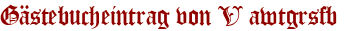 Gästebucheintrag von V awtgrsfb