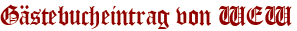 Gästebucheintrag von WEW