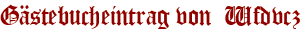 Gästebucheintrag von  Wfdvcz