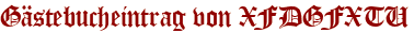 Gästebucheintrag von XFDGFXTU