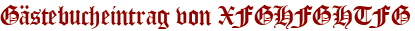 Gästebucheintrag von XFGHFGHTFG