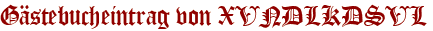 Gästebucheintrag von XVNDLKDSVL