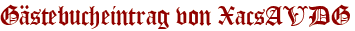 Gästebucheintrag von XacsAVDG