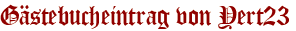 Gästebucheintrag von Yert23
