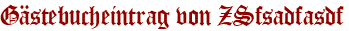 Gästebucheintrag von ZSfsadfasdf