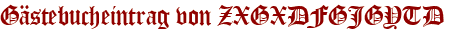 Gästebucheintrag von ZXGXDFGJGYTD