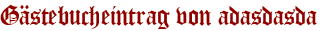 Gästebucheintrag von adasdasda