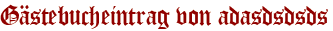 Gästebucheintrag von adasdsdsds