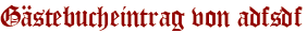 Gästebucheintrag von adfsdf