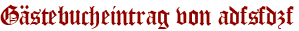 Gästebucheintrag von adfsfdzf