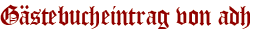 Gästebucheintrag von adh